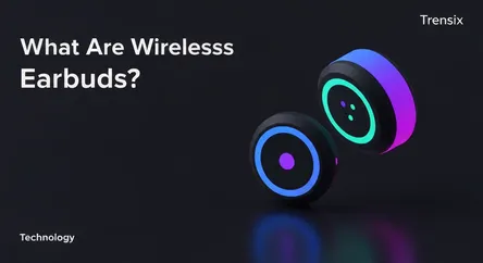 What Are Wireless Earbuds?