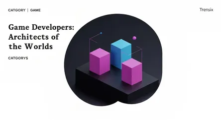 Game Developers: Architects of Worlds