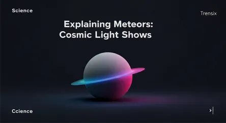 Explaining Meteors: Cosmic Light Shows