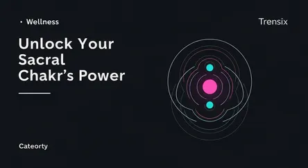 Unlock Your Sacral Chakra's Power