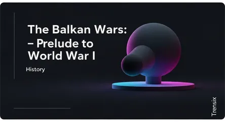 The Balkan Wars: Prelude to World War I