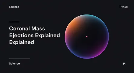 Coronal Mass Ejections Explained