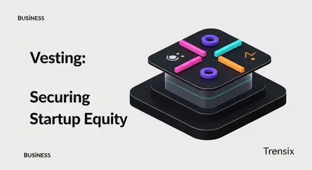 Vesting: Securing Startup Equity