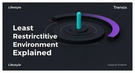 Least Restrictive Environment Explained