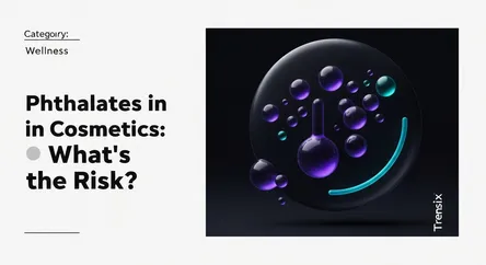Phthalates in Cosmetics: What's the Risk?