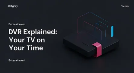 DVR Explained: Your TV on Your Time