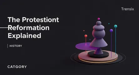 The Protestant Reformation Explained