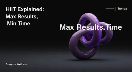 HIIT Explained: Max Results, Min Time