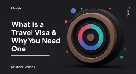 What is a Travel Visa & Why You Need One