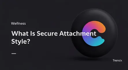 What Is Secure Attachment Style?