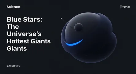 Blue Stars: The Universe's Hottest Giants