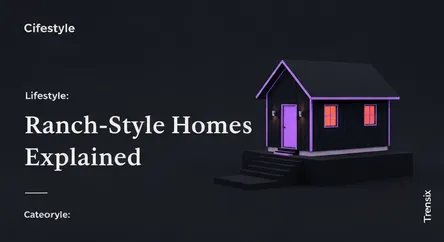 Ranch-Style Homes Explained