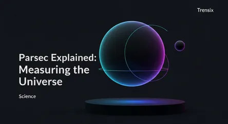 Parsec Explained: Measuring the Universe