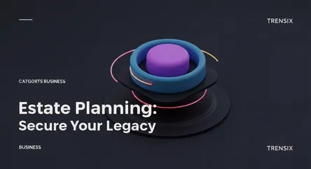 Estate Planning: Secure Your Legacy