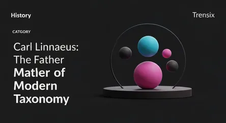 Carl Linnaeus: The Father of Modern Taxonomy