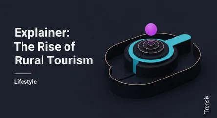 Explainer: The Rise of Rural Tourism