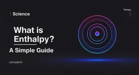 What is Enthalpy? A Simple Guide