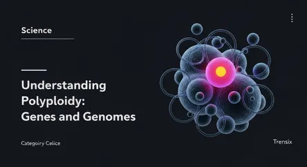 Understanding Polyploidy: Genes and Genomes