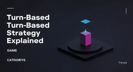 Turn-Based Strategy Explained