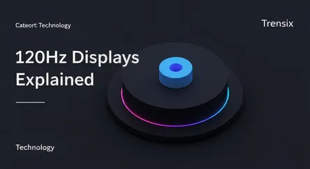 120Hz Displays Explained