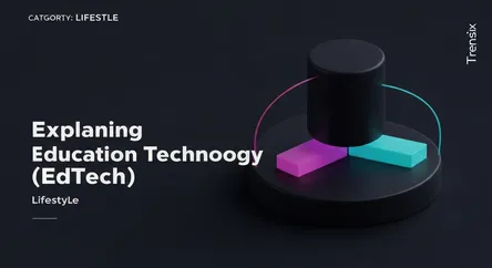 Explaining Education Technology (EdTech)