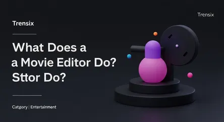 What Does a Movie Editor Do?