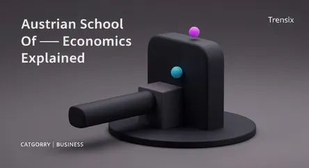 Austrian School of Economics Explained