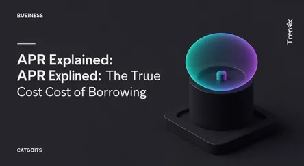 APR Explained: The True Cost of Borrowing