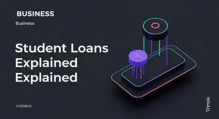 Student Loans Explained