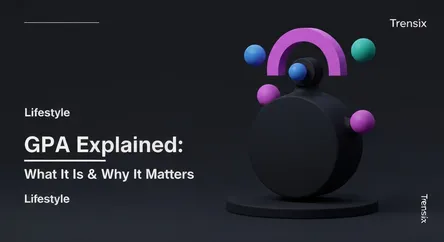 GPA Explained: What It Is & Why It Matters