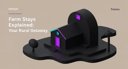 Farm Stays Explained: Your Rural Getaway