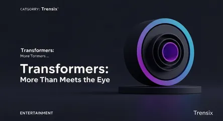 Transformers: More Than Meets the Eye