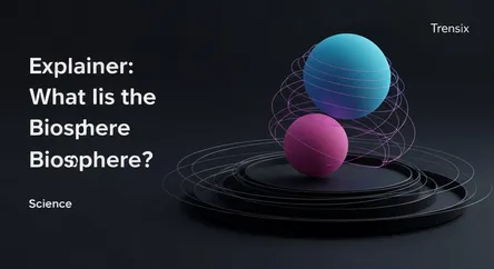 Explainer: What Is the Biosphere?