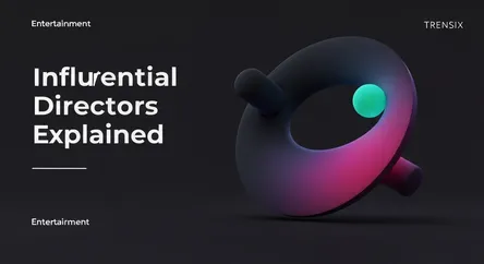 Influential Directors Explained