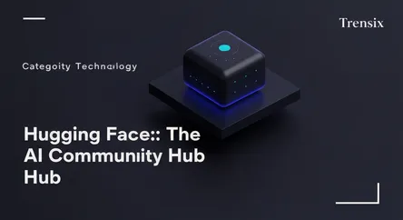 Hugging Face: The AI Community Hub