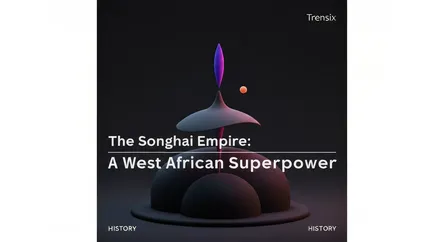 The Songhai Empire: A West African Superpower