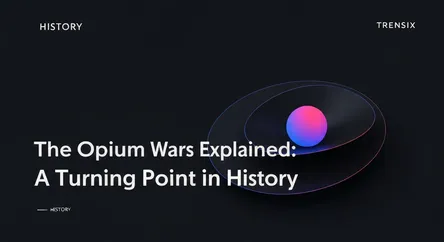 The Opium Wars Explained: A Turning Point in History