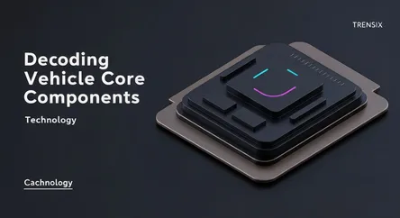 Decoding Vehicle Core Components