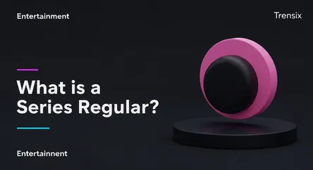What is a Series Regular?