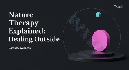Nature Therapy Explained: Healing Outside