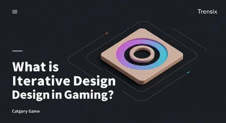 What is Iterative Design in Gaming?
