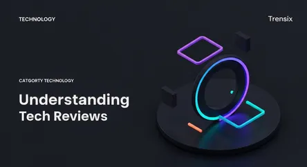 Understanding Tech Reviews