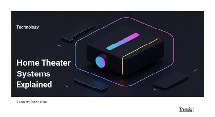Home Theater Systems Explained