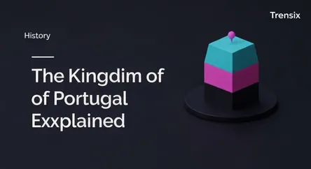 The Kingdom of Portugal Explained