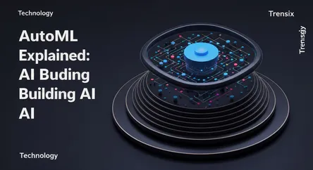 AutoML Explained: AI Building AI