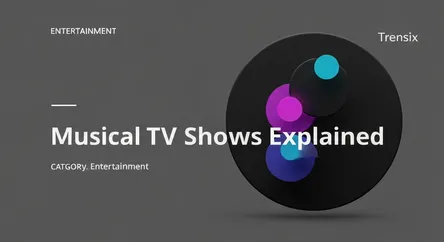 Musical TV Shows Explained