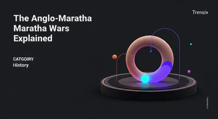 The Anglo-Maratha Wars Explained