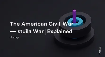 The American Civil War Explained