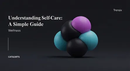 Understanding Self-Care: A Simple Guide