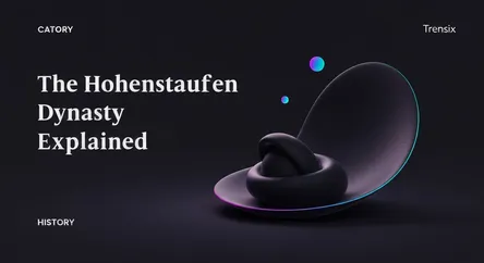 The Hohenstaufen Dynasty Explained